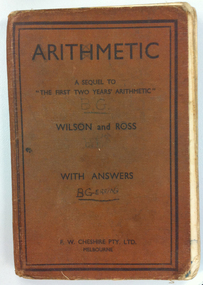Arithmetic textbook 1947, Arithmetic: a sequel to 'the first two years' arithmetic' - with answers, by R. Wilson & A.D. Ross. Melbourne: F.W. Cheshire, 1943, 1943