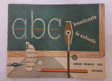 Book - ABC School Broadcast Book, ABC Broadcasts to Schools, Senior Primary, Victoria, 1953
