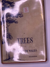 Publication, The Trees of New South Wales (R H Anderson, B.Sc.(agr))Second Edition, 1000 copies, 1947
