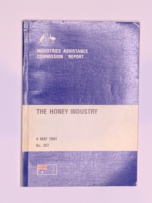 Publication, The Honey Industry - Industries Assistance Commission Report (Australian Government), 4 May 1984