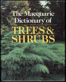 Publication, Macquarie Library, The Macquarie dictionary of trees and shrubs (Macquarie Library), Dee Why, New South Wales, 1986, 1986