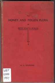 Publication, Goodacre, W.A, The honey and pollen flora of New South Wales (Goodacre, W.A.), Sydney, 1957, 1957