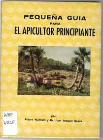 Publication, Wulfrath, A. & Speck, J. J, Pequeña guia para el apicultor principiante (Wulfrath, A. & Speck, J. J.), Alzate [nd]