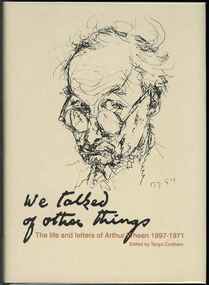 Publication, Crothers, T. (editor), We talked of other things: the life and letters of Arthur Wheen 1897-1971 (Wheen, Arthur Wesley and Crothers, Tanya (editor), Woollahra, 2011