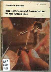 Publication, Ruttner, F, The instrumental insemination of the Queen Bee (Ruttner, F.) Bucharest, 1976