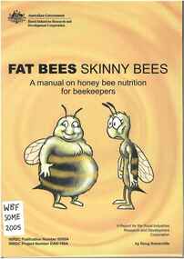 Publication, Somerville, D, Fat bees skinny bees: a manual on honey bee nutrition for beekeepers (Somerville, D.), Barton, 2005