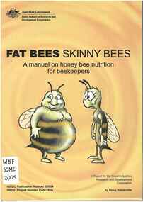 Publication, Somerville, D, Fat bees skinny bees: a manual on honey bee nutrition for beekeepers (Somerville, D.), Barton, 2005, 2005