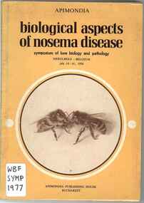 Publication, Symposium of bee biology and pathology, Biological aspects of nosema disease (Symposium of bee biology and pathology) Merelbeke. (Apimondia). Bucharest, 1977, 1977