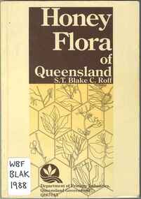 Publication, Blake, S. T. & Roff, C, The honey flora of Queensland (Blake, S. T. & Roff, C.), Brisbane, 1988, 1988