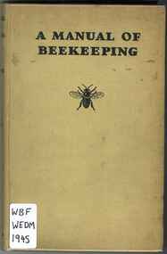 Publication, Wedmore, E. B, A manual of beekeeping; for English-speaking bee-keepers (Wedmore, E. B.), London, 1945, 1945