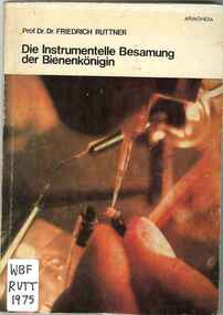 Publication, Ruttner, F, Die Instrumentelle Besamung der Bienenkönigin (Ruttner, F.), Bucharest, 1975