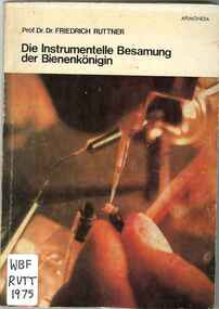 Publication, Ruttner, F, Die Instrumentelle Besamung der Bienenkönigin (Ruttner, F.), Bucharest, 1975, 1975