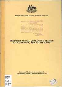 Publication, Commonwealth Department of Health, Proposed animal quarantine station at Wallgrove, New South Wales (Commonwealth Department of Health), Canberra, 1977