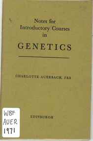 Publication, Auerbach, C, Notes for Introductory Courses in Genetics (Auerbach, C.), Edinburgh, 1971