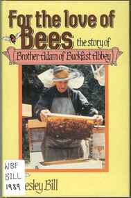 Publication, Bill, L, For the love of bees: the story of Brother Adam of Buckfast Abbey (Bill, L.) Newton Abbey, 1989, 1989