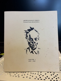 Book - Publication, Arthur Wesley Wheen - Extracts from Selected Letters Volume 1, 1915-1945