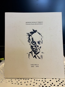Book - Publication, Arthur Wesley Wheen - Extracts from Selected Letters Volume 11, 1945-1971