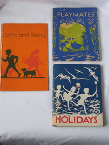 Victorian Education Department Readers, Playmates; Holidays; John and Betty, 1951, 1952, 1953