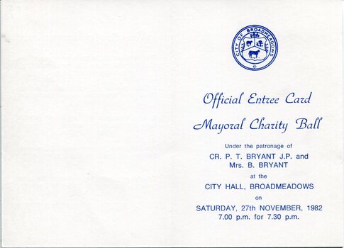 Outer cover of an Official Entree Card for the Mayoral Charity Ball, showing the City of Broadmeadows crest and blue printed text announcing the event at City Hall, Broadmeadows on Saturday 27 November 1982, under the patronage of Cr. P. T. Bryant J.P. and Mrs B. Bryant