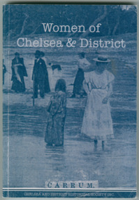 Book - Book. With blue & white cover. No ISBN Printed 2010, Dorothy Meadows OAM et al, Women of Chelsea & District