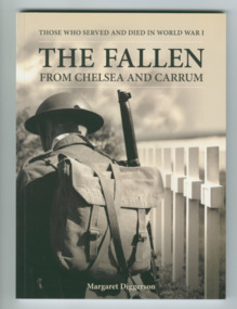 Book - The Fallen: From Chelsea and Carrum - printed 2014, Margaret Diggerson, The Fallen: From Chelsea and Carrum