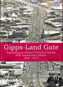 Journal, Dandenong & District Historical Society, Gipps-Land Gate Vol40 No1-2, 2013
