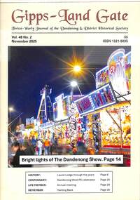 Journal, Dandenong & District Historical Society, Gipps-Land Gate      Vol48 No2, 2025