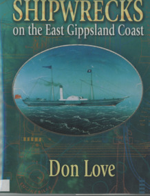 Book - Shipwrecks on the East Gippsland Coast by Don Love, Love, Don, 2003