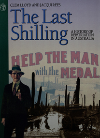 Book, Lloyd Clement John, Rees Jacqueline, The Last Shilling A History of Repatriation in Australia, 1994