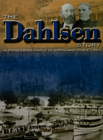 Book, The Dahlsen Story, a pioneering Family in Gippsland since 1862, 2005