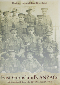 book, East Gippsland's ANZACs A tribute to those who served in World War 1, 2007