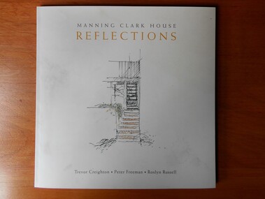 Book, Trevor Creighton, Peter Freeman and Roslyn Russell, Manning Clark House Reflections, 2002