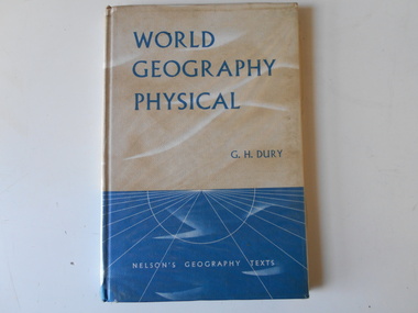 Book, G.H. Dury, World Geography - Physical, 1966