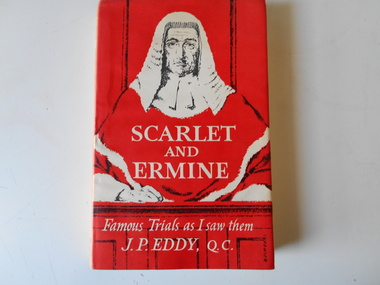 Book, J.P. Eddy, Scarlet and Ermine: famous trials as I saw them, from Crippen to Podola, 1960