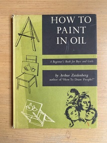 Book, Arthur Zaidenberg, How to Paint in Oil: A Beginner's Guide for Boys and Girls, 1956