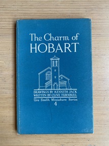 Book, Clive Turnbull, Wilfried H. Hudspeth, illustrated by Kenneth Jack, The Charm of Hobart, 1950