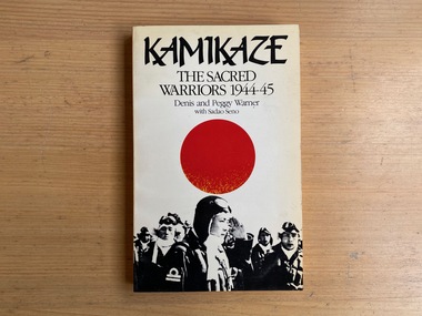 Book, Peggy Warner and Denis Warner, Kamikaze: The Sacred Warriors 1944-1945, 1983