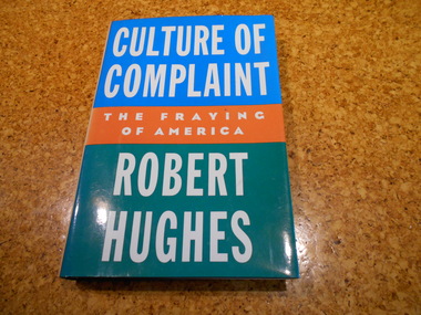 Book, Robert Hughes, Culture of Complaint: The Fraying of America, 1993