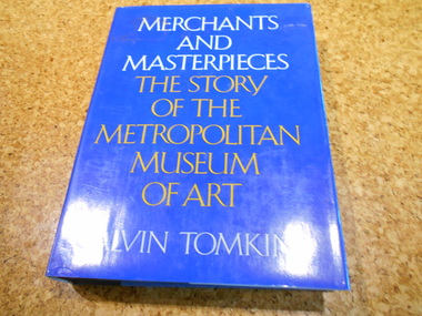 Book, Calvin Tomkins, Merchants and Masterpieces: The Story of the Metropolitan Museum of Art, 1970