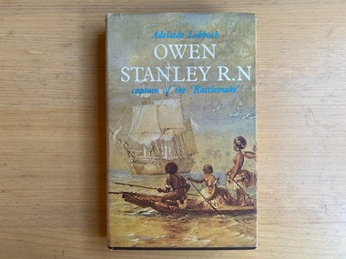 Book, Adelaide Lubbock, Owen Stanley R.N. Captain of the Rattlesnake, 1967