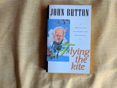 Book, John Button, Lying the Kite/Travels of an Australian Politician, 1994