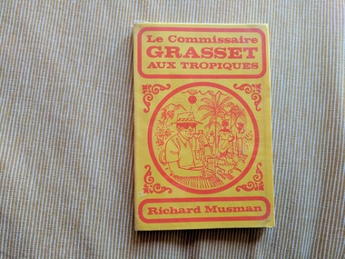 Book, Richard Mussman, Le Commissaire Grasset Aux Tropiques, 1966