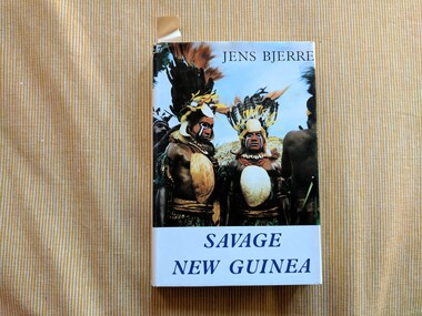 Book, Jens Bjerre, Savage New Guinea, 1964
