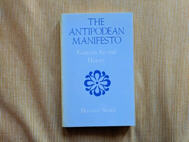 Book, Bernard Smith, The Antipodean Manifesto, 1976