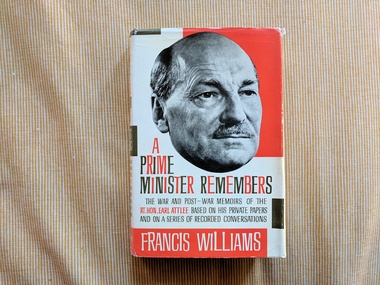 Book, Francis Williams, A Prime Minister Remembers: The War and Post-War Memoirs of the Rt Hon. Earl Attlee, 1961