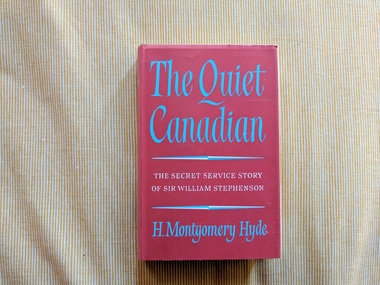 Book, H Montgomery Hyde, The Quiet Canadian: The Secret Service Story of Sir William Stephenson, 1962