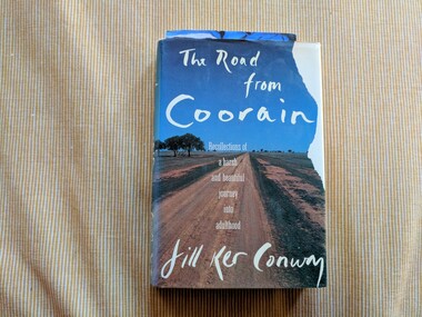 Book, Jill Ker Conway, The Road from Coorain: Recollections of a harsh and beautiful journey into adulthood, 1989