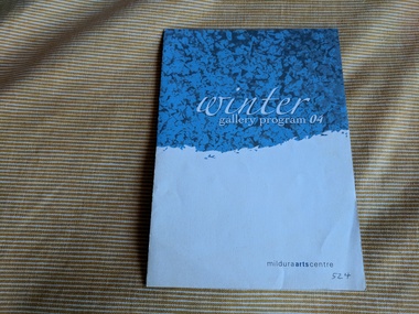 Booklet, Mildura Arts Centre, Winter Gallery Program 04, 2004