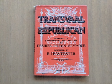 Book, R.I.B. Webster, Transvaal Republican: Drawings of Johannesburg and Pretoria by Desiree Picton-Seymour