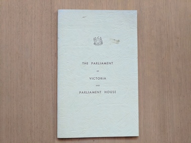 Booklet, Clerk of the Parliaments, The Parliament of Victoria and Parliament House, 1967